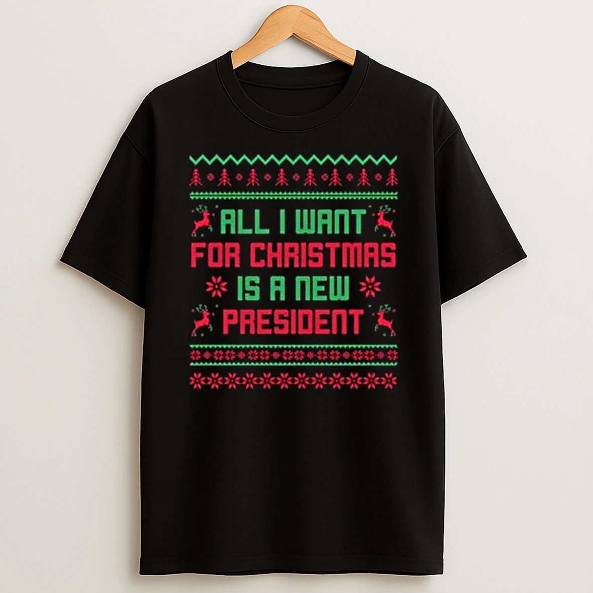 All I Want For Christmas Is A New President Ugly Tshirt Hoodie