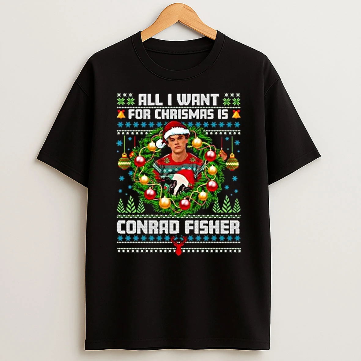 All I Want For Christmas Is Conrad Fisher Tshirt Hoodie