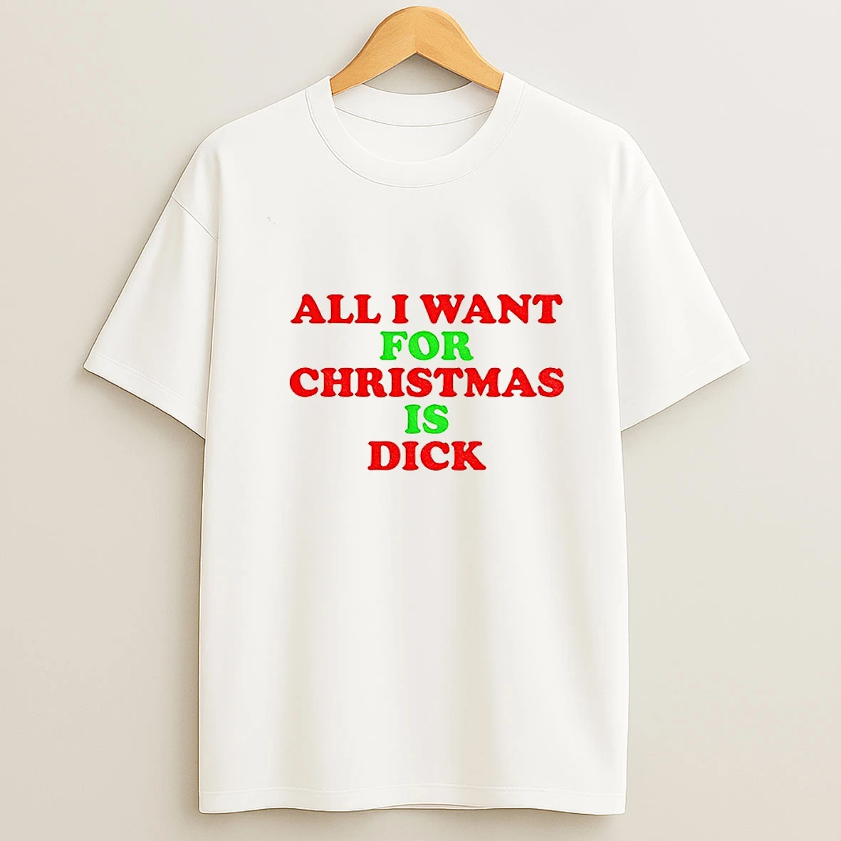 All I Want For Christmas Is Dick Merry Christmas 2025 Tshirt Hoodie