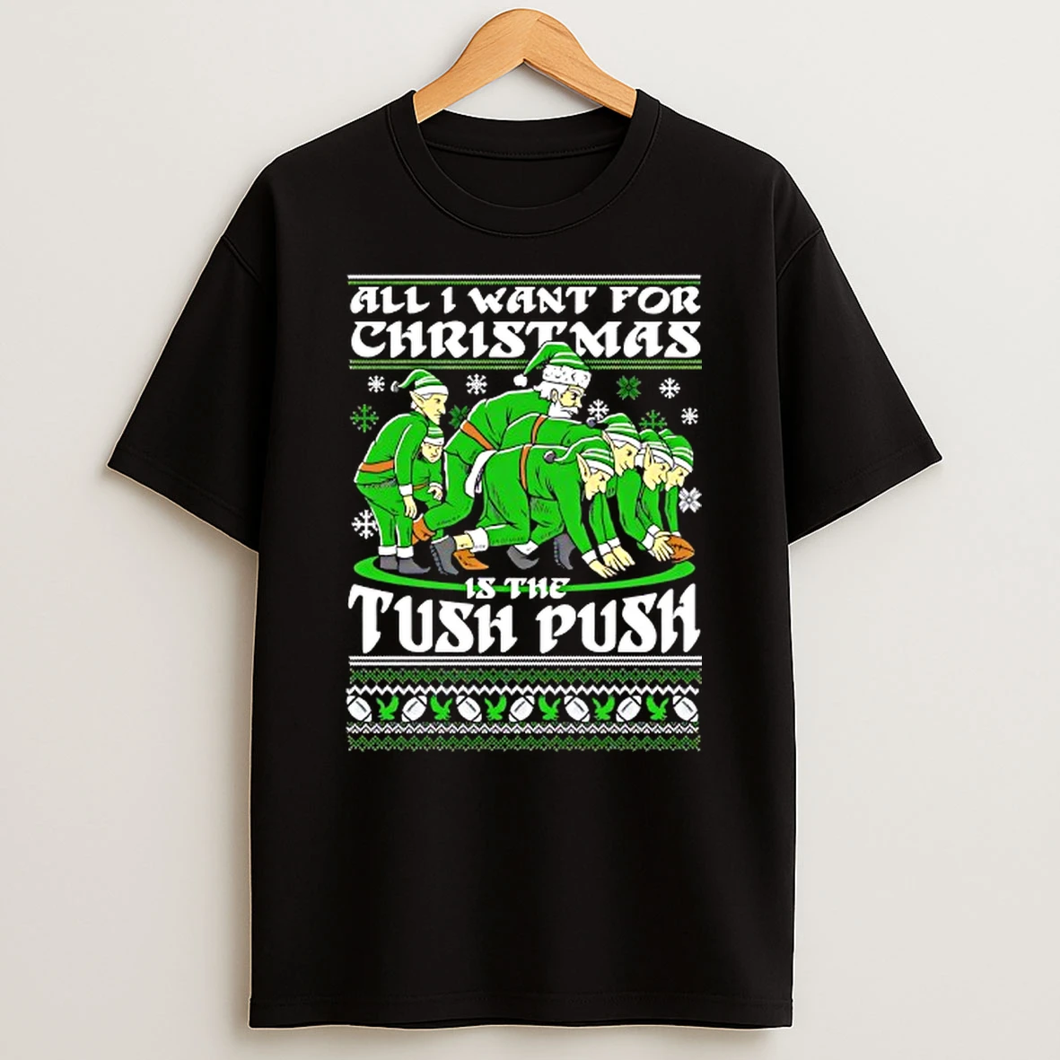 All I Want For Christmas Is The Tush Push Ugly Christmas Tshirt Hoodie