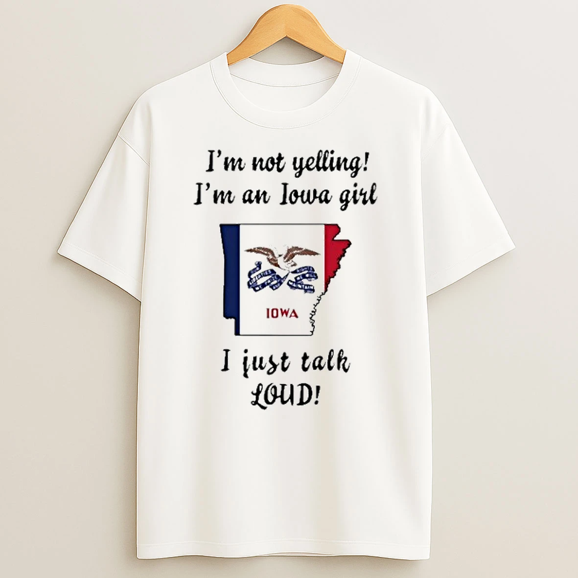 Arkansas Map Im Not Yelling Im An Iowa Girl I Just Talk Loud Tshirt Hoodie