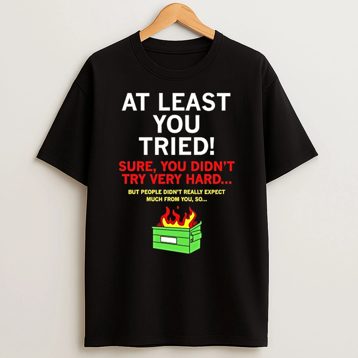 At Least You Tried Tshirt Hoodie