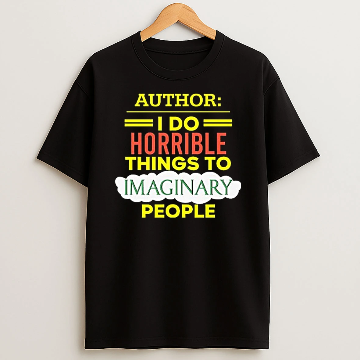 Author I Do Horrible Things To Imaginary People Tshirt Hoodie