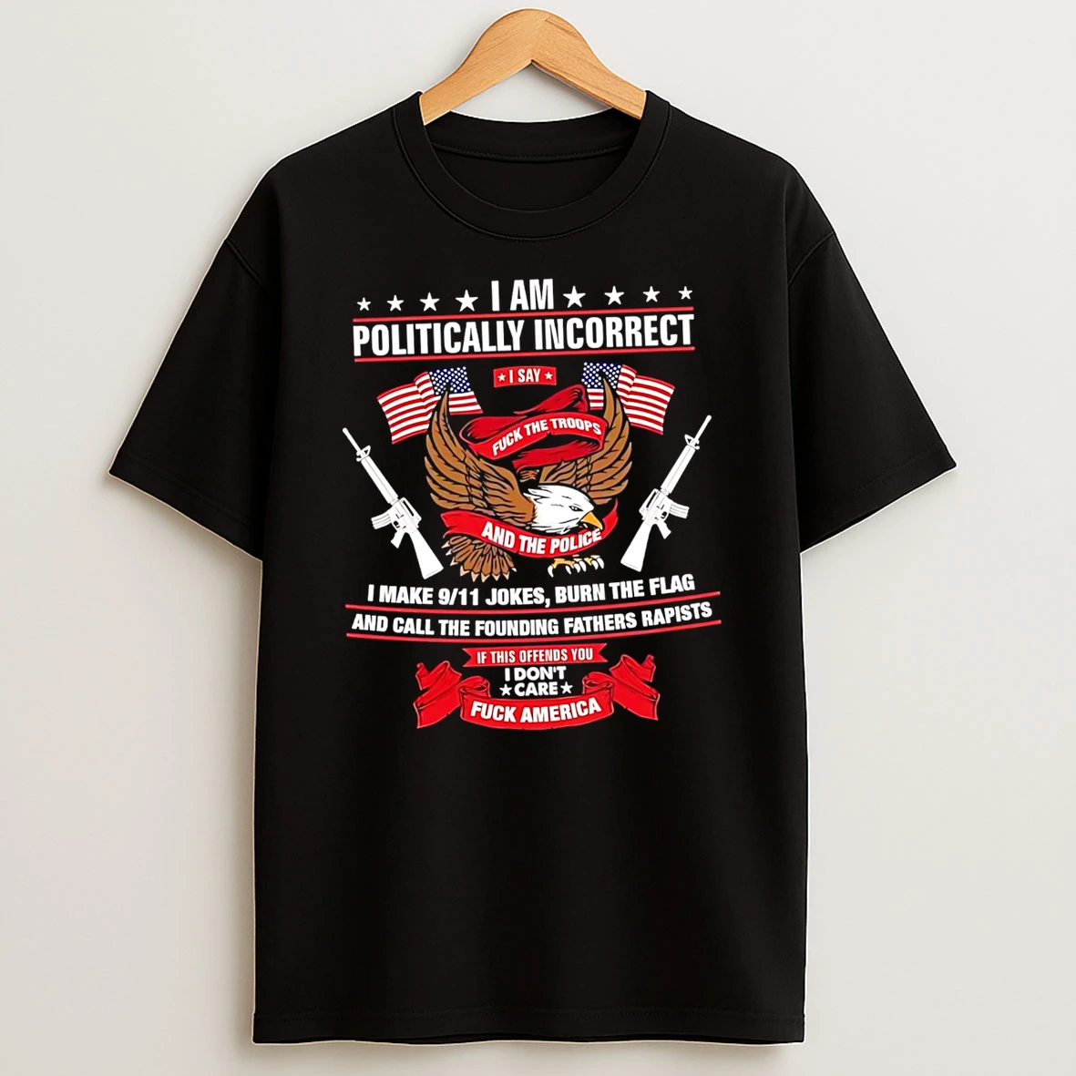 Awesome I Am Politically Incorrect I Say Fuck The Troops And The Police Tshirt Hoodie