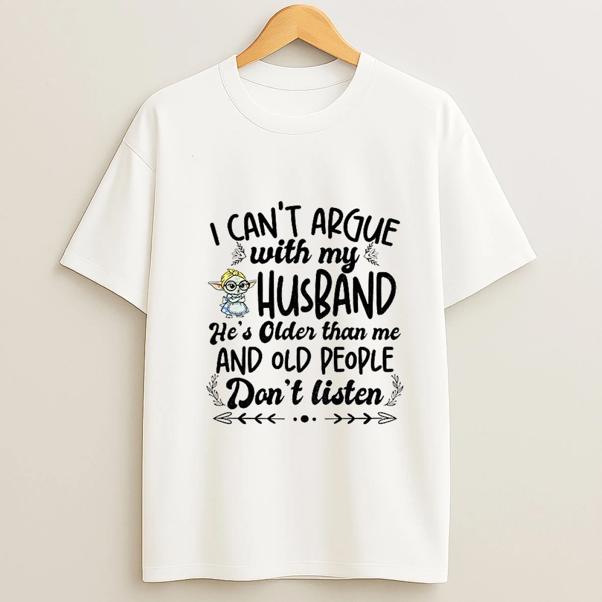 Baby Yoda I Cant Argue With My Husband Hes Older Than Me And Old People Dont Listen Tshirt Hoodie