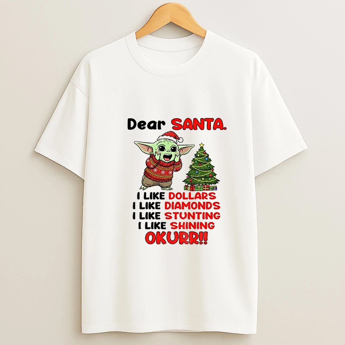 Baby Yoda Santa Hat Dear Santa I Like Dollars I Like Diamonds I Like Stunting I Like Shining Okurrr Tshirt Hoodie