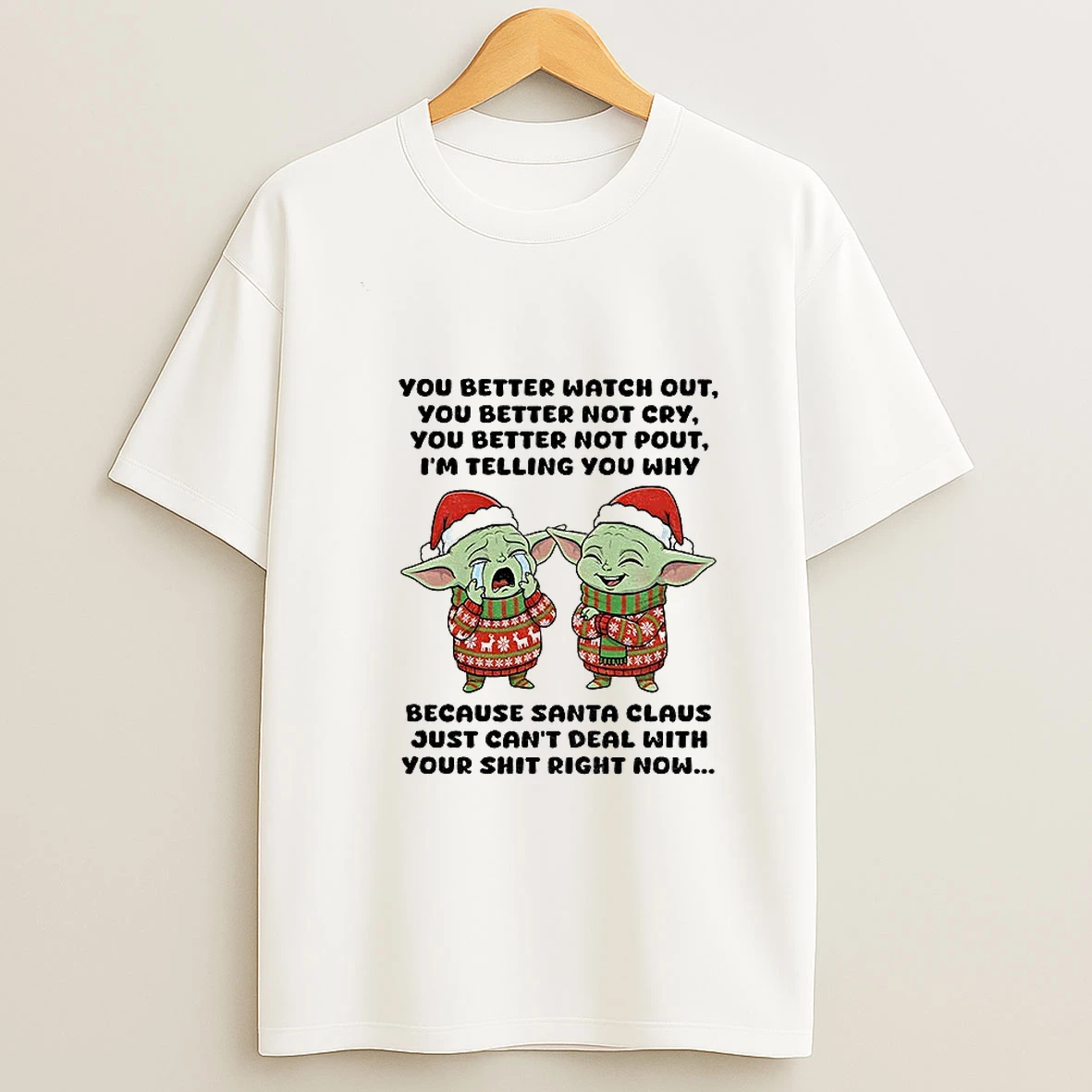 Baby Yoda Santa Hat You Better Watch Out You Better Not Cry You Better Not Pout Im Telling You Why Christmas Tshirt Hoodie