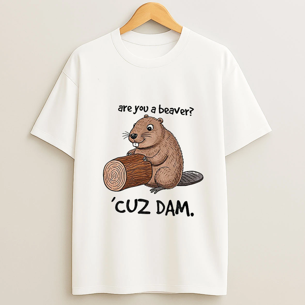 Beaver Are You A Beaver Cuz Dam Meme Tshirt Hoodie
