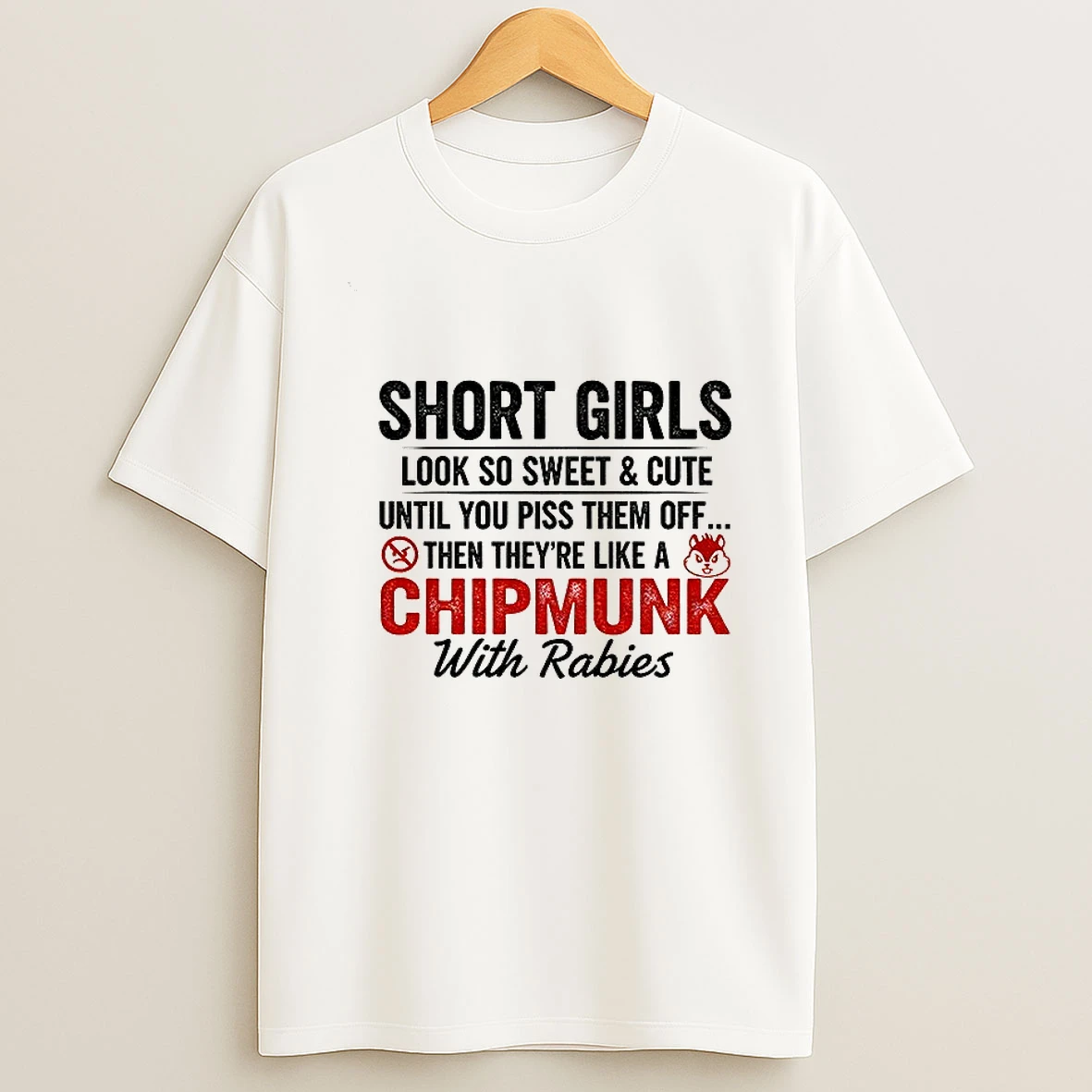 Beaver Short Girls Look So Sweet And Cute Until You Piss Them Off Then Theyre Like A Chipmunk With Rabies Tshirt Hoodie