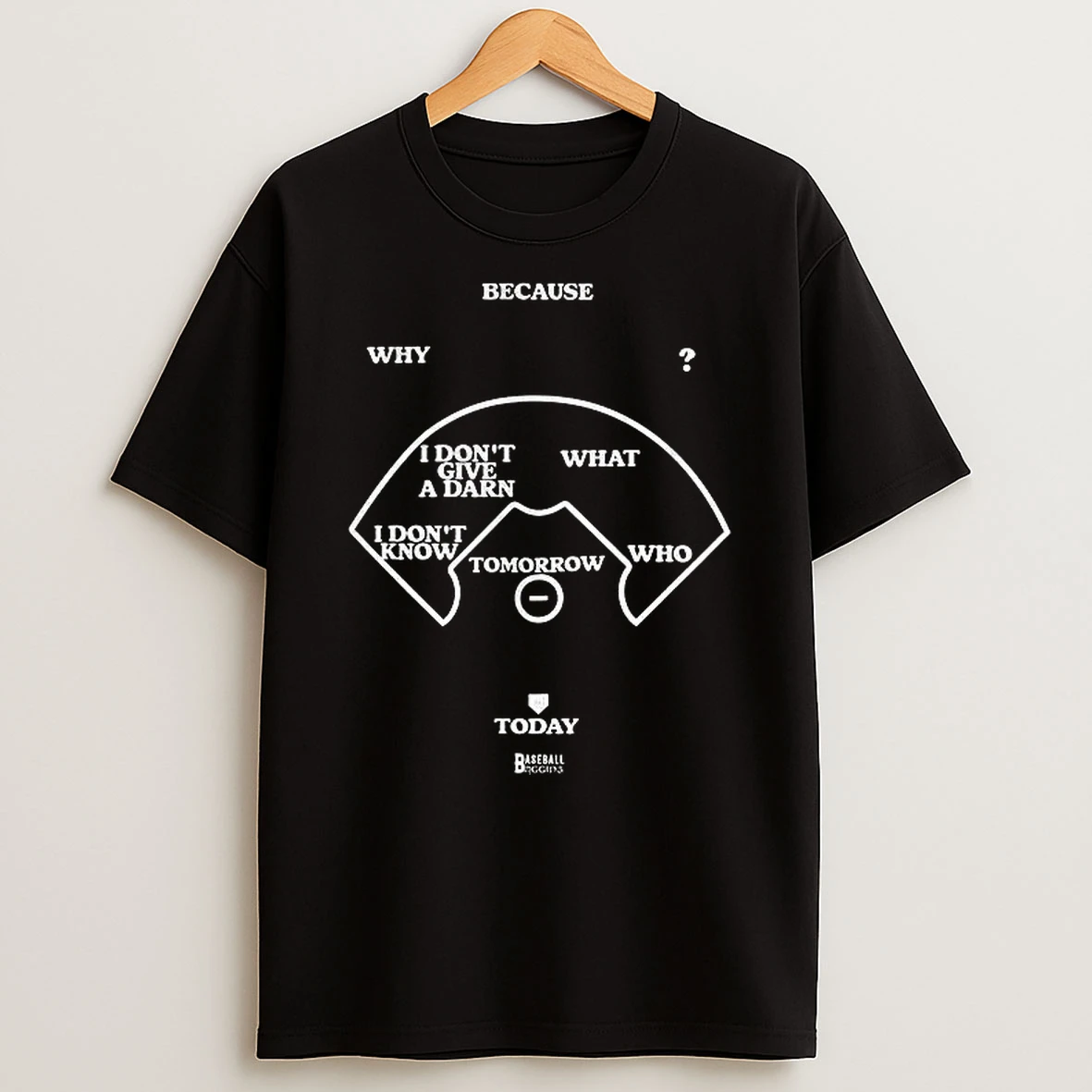 Because Why I Dont Give A Darn What I Dont Know Who Tomorrow Today Tshirt Hoodie