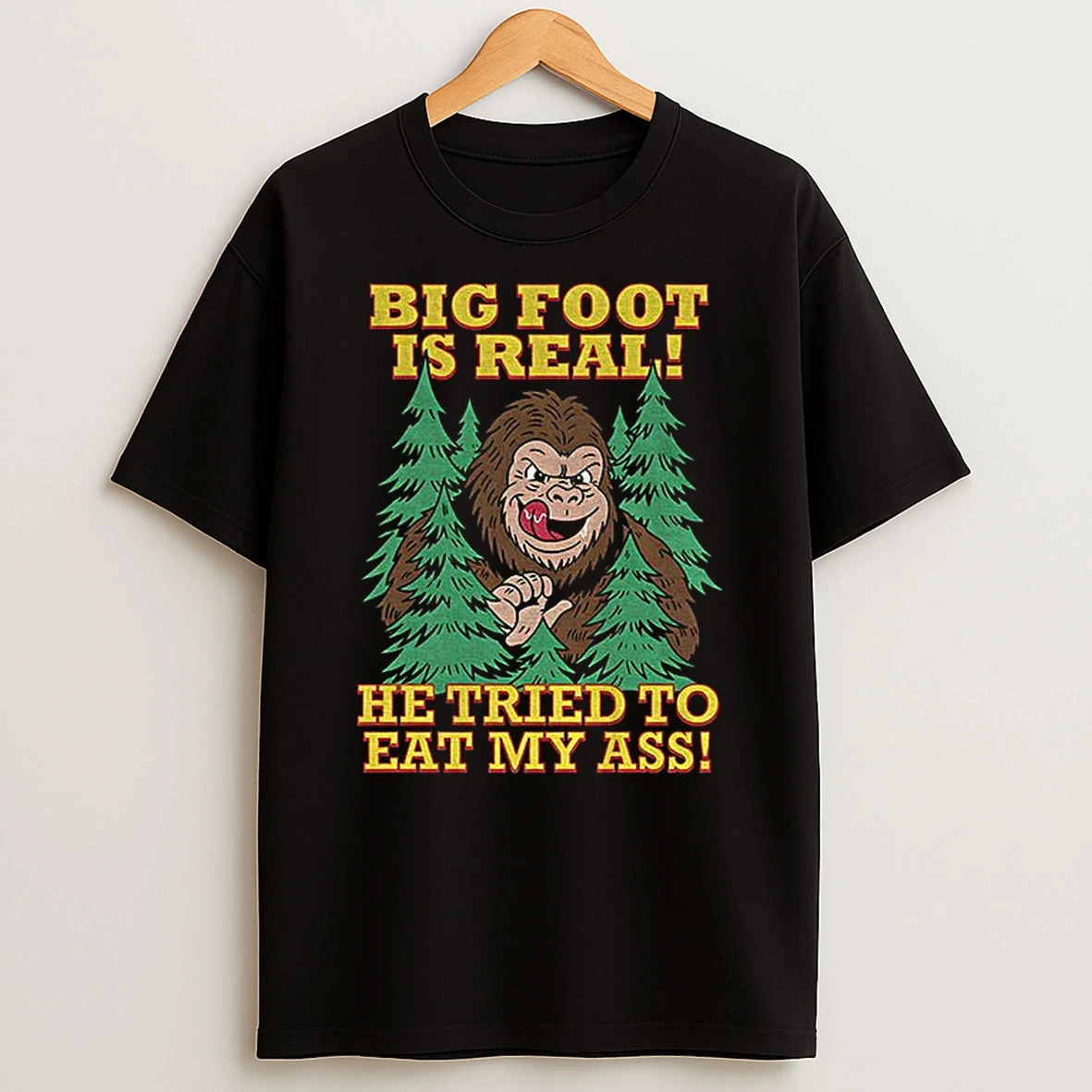 Bigfoot Is Real He Tried To Eat My Ass Tshirt Hoodie