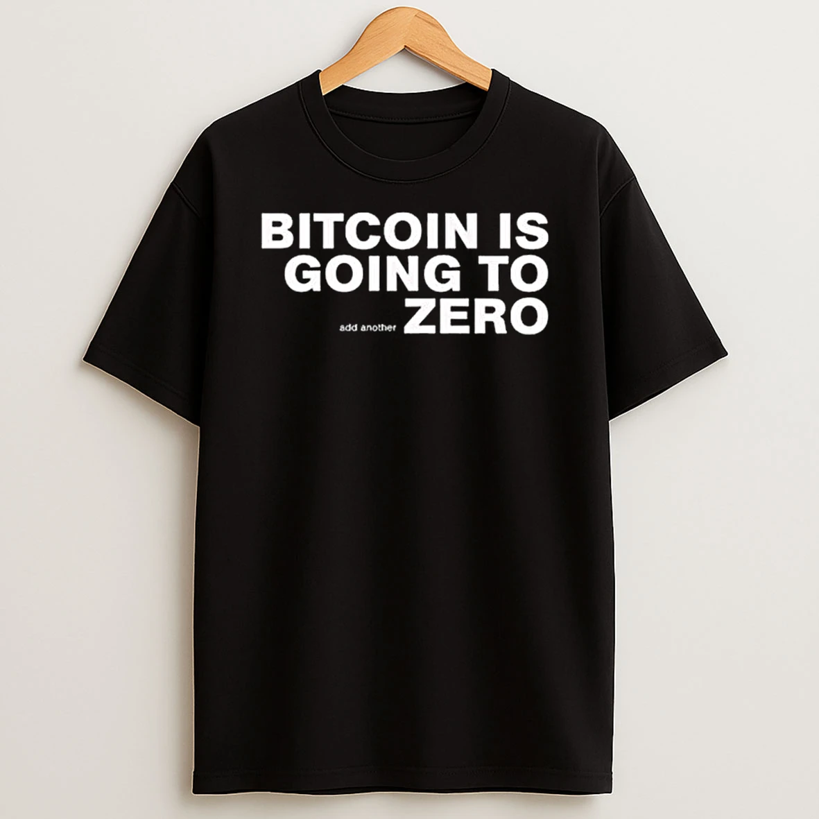 Bitcoin Is Going To Add Another Zero Tshirt Hoodie