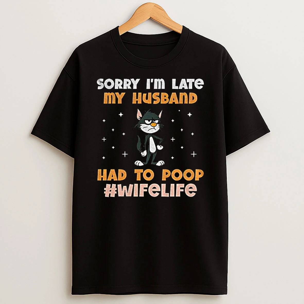 Black Cat Sorry Im Late My Husband Had To Poop Wife Life Tshirt Hoodie