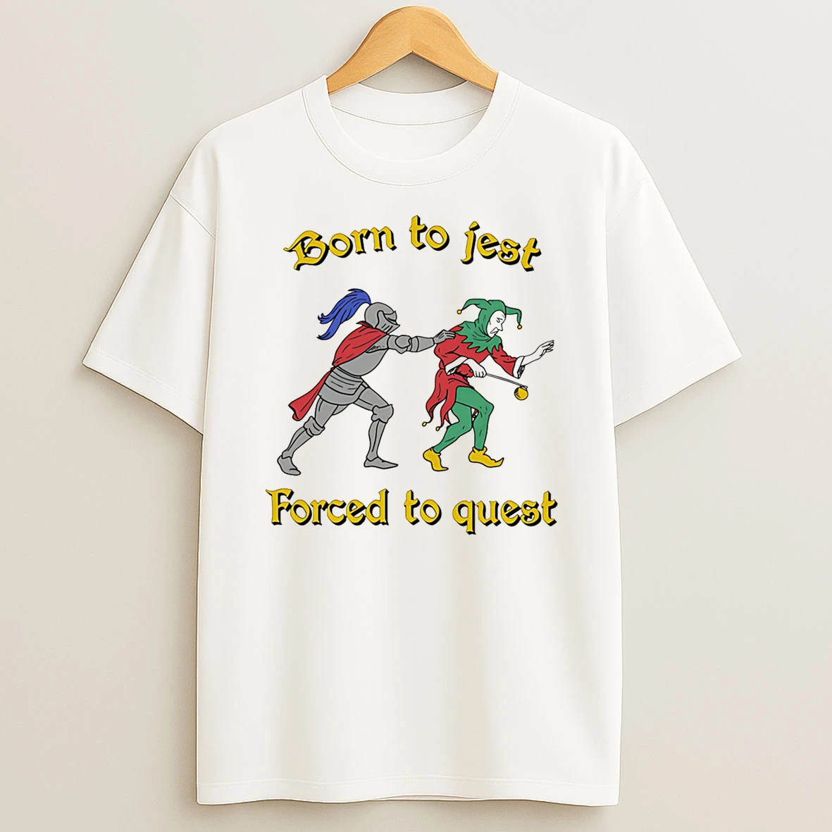 Born To Jest Forced To Quest Tshirt Hoodie