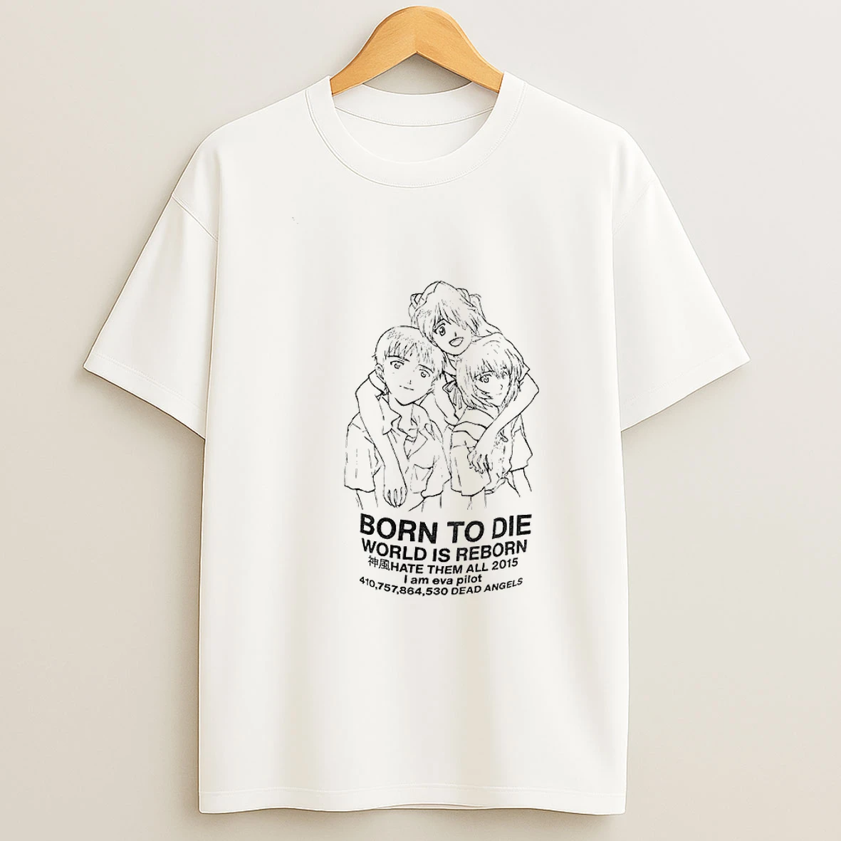 Born To Die World Is Reborn Hate Them All 2015 I Am Eva Pilot Dead Angels Anime Tshirt Hoodie