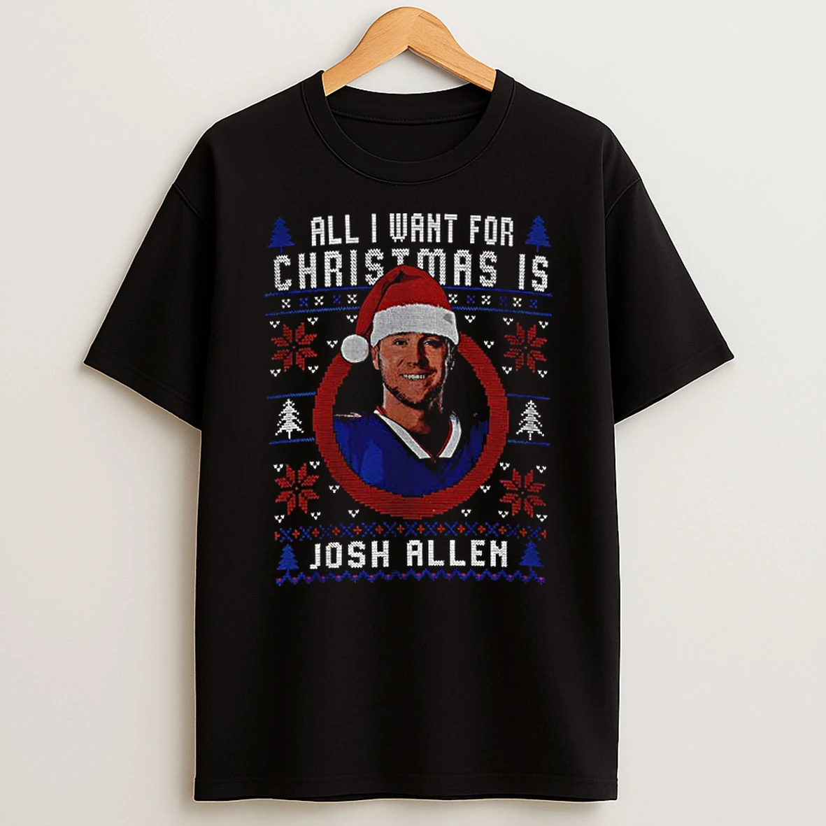 Buffalo Game Day Holiday All I Want For Christmas Is Josh Allen Tshirt Hoodie