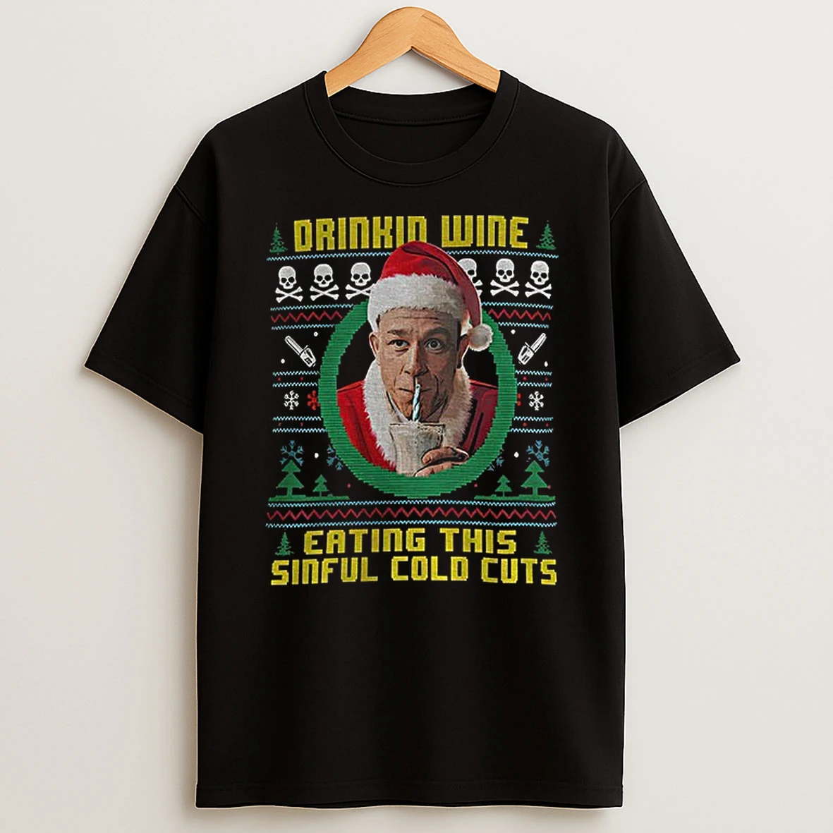 Charlie Hunnam Ed Gein Ugly Christmas Drinking Wine Eating These Sinful Cold Cuts Tshirt Hoodie