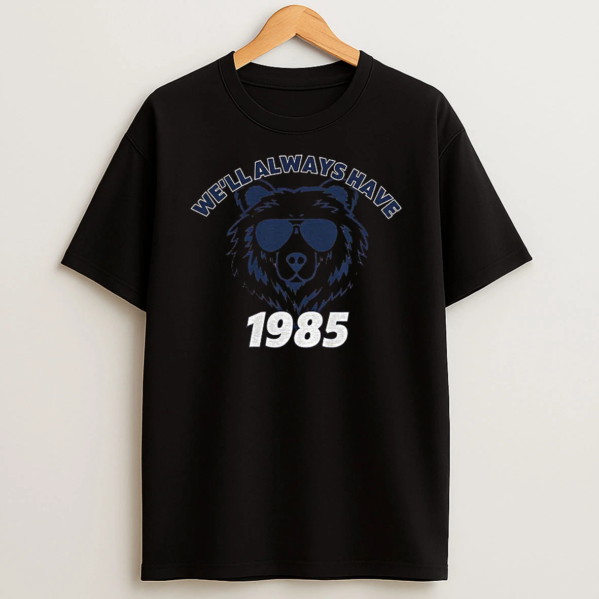 Chicago Bears Football Well Always Have Bears 1985 Tshirt Hoodie