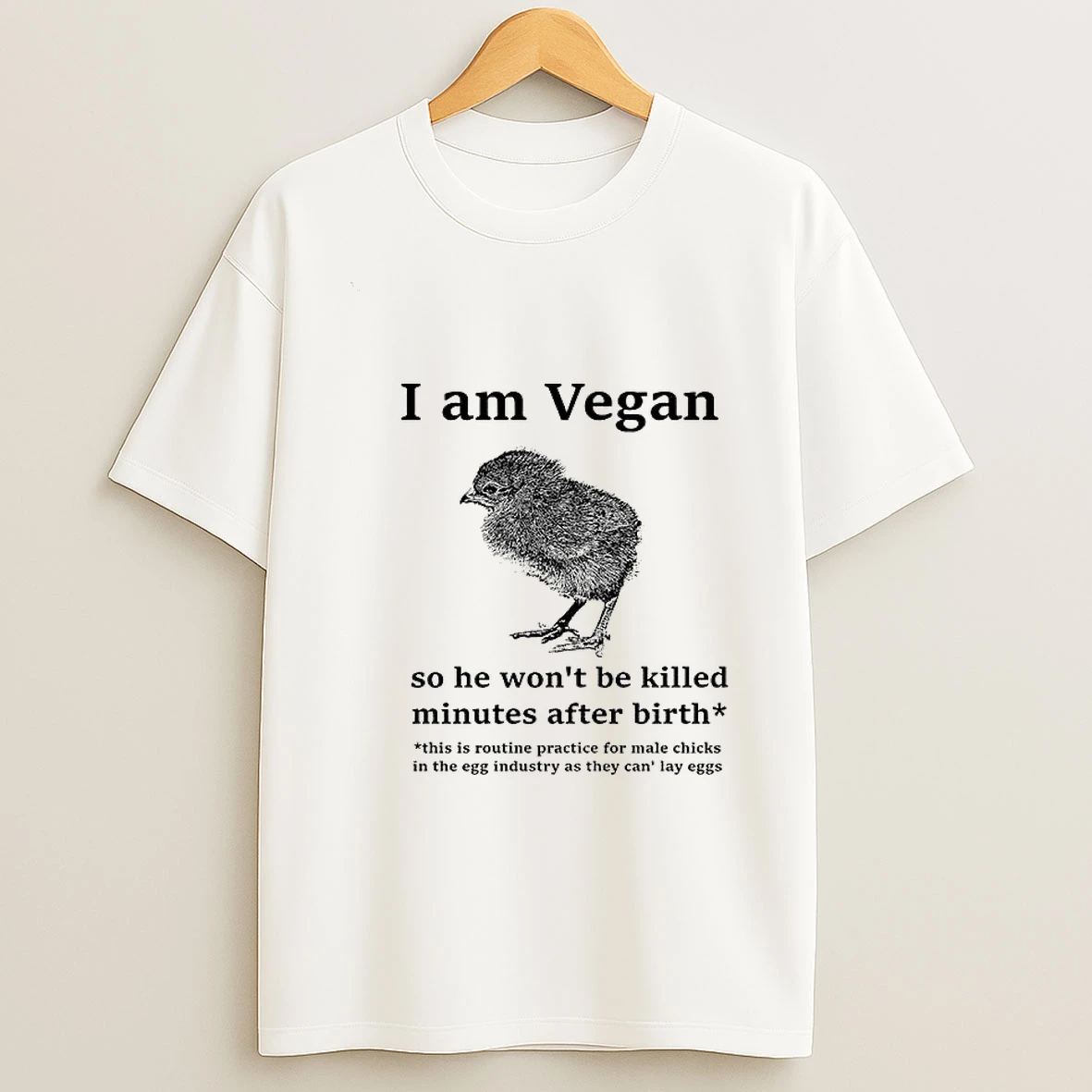 Chicken I Am Vegan So He Wont Be Killed Minutes After Birth This Is Routine Practice For Male Chicks Tshirt Hoodie