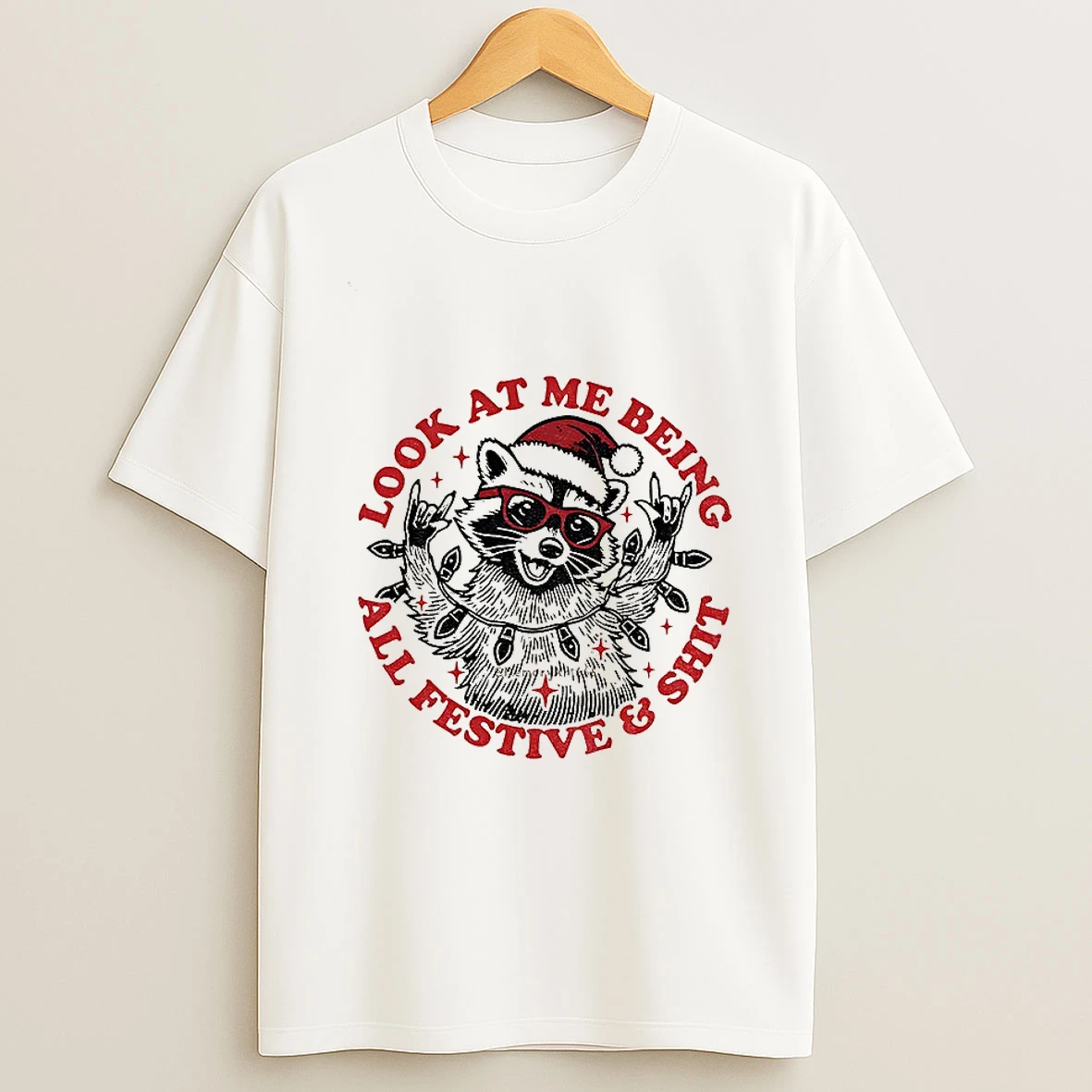 Christmas Raccoon Look At Me Being All Festive Shit Tshirt Hoodie