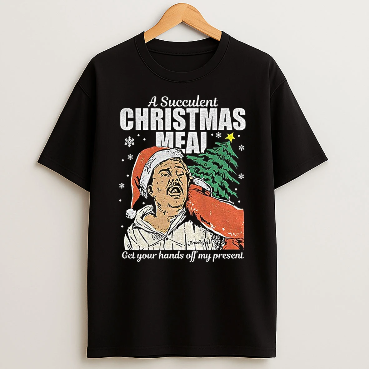 Clark Griswold A Succulent Christmas Meal Get Your Hands Off My Present Merry Christmas Tshirt Hoodie