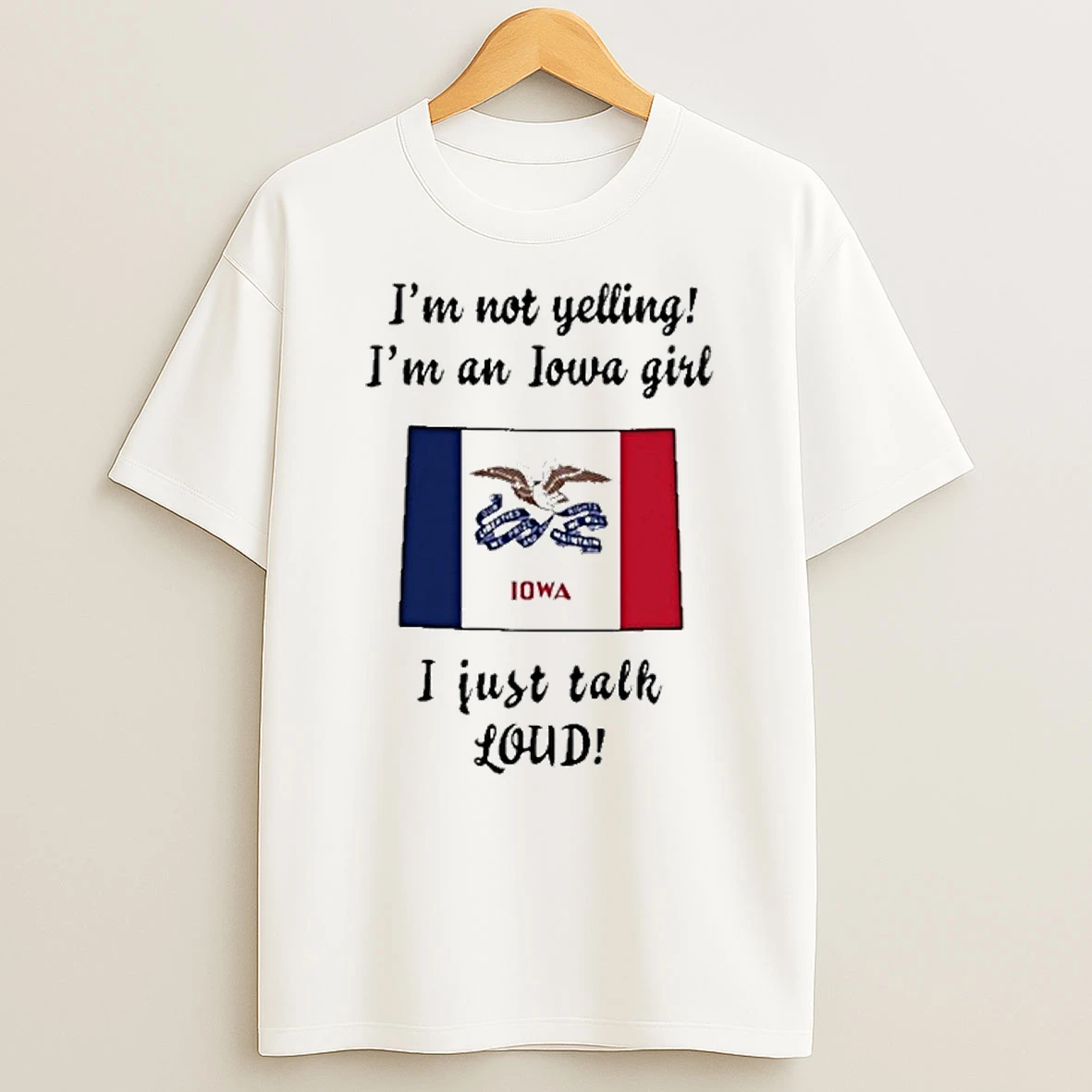 Colorado Map Im Not Yelling Im An Iowa Girl I Just Talk Loud Tshirt Hoodie
