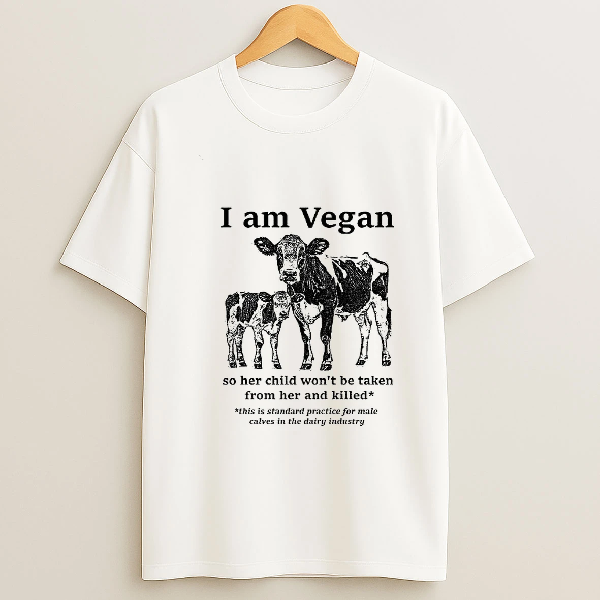 Cow I Am Vegan So Her Wont Be Taken From Her And Killed This Is Standard Practice For Male Tshirt Hoodie