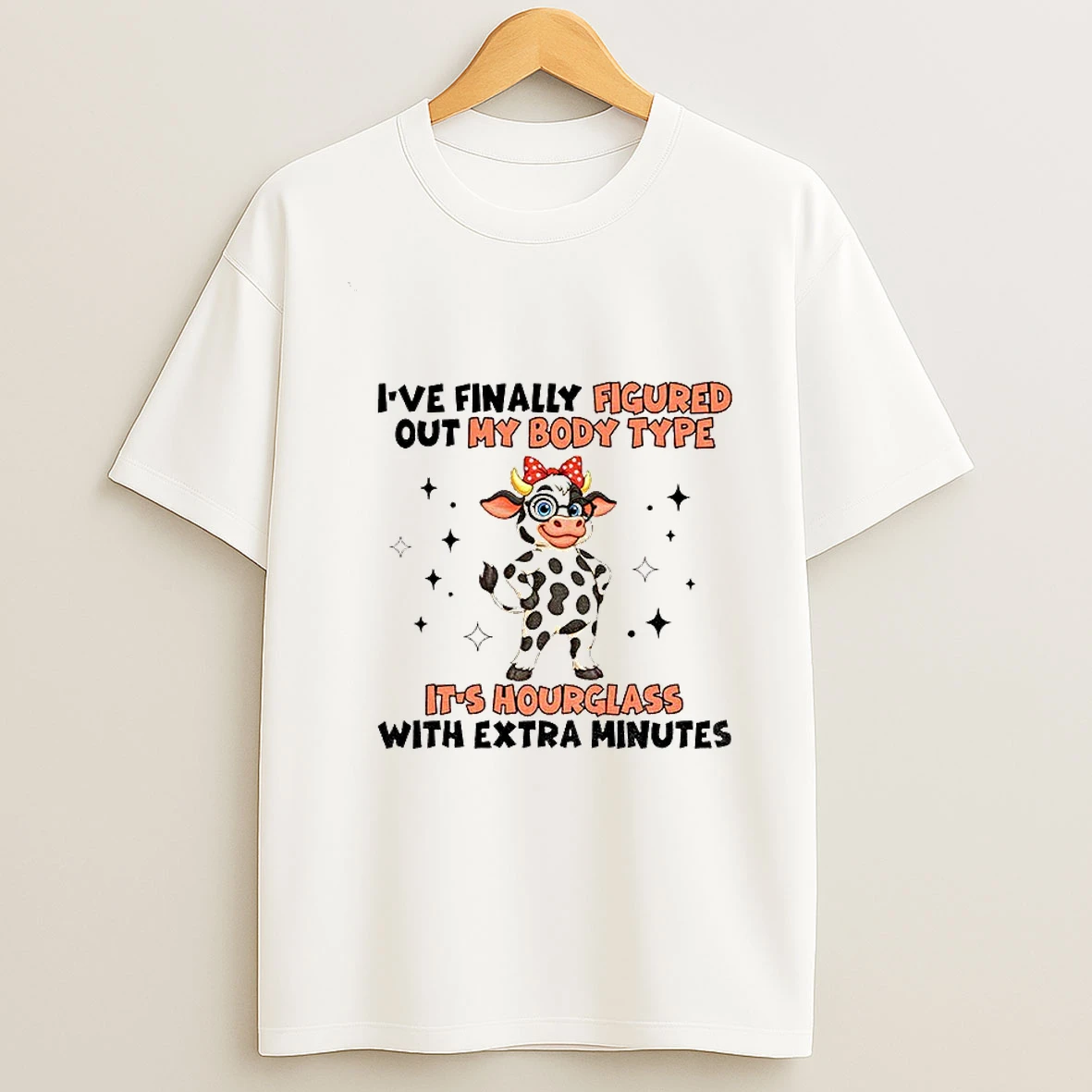 Cow Ive Finally Figured Out My Body Type Its Hourglass With Extra Minutes Tshirt Hoodie