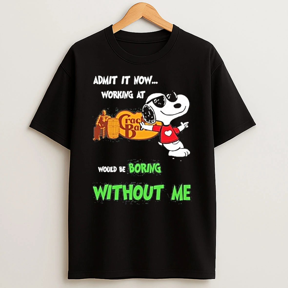 Cracker Barrel Logo Snoopy Admit It Now Working At Would Be Bring Without Me Tshirt Hoodie