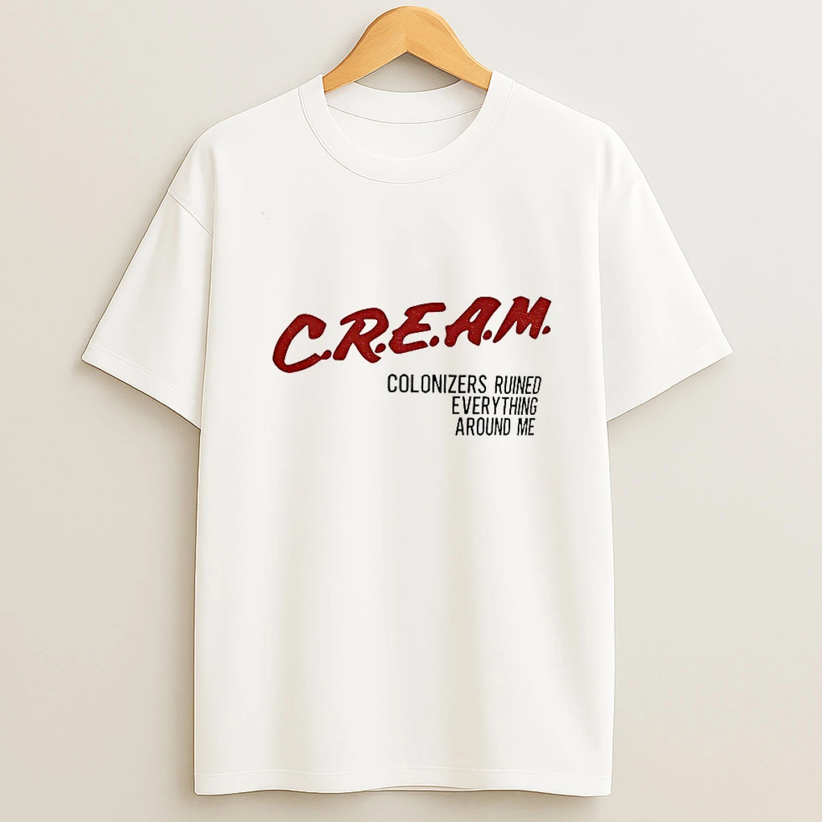 Cream Colonizers Ruined Everything Around Me Tshirt Hoodie