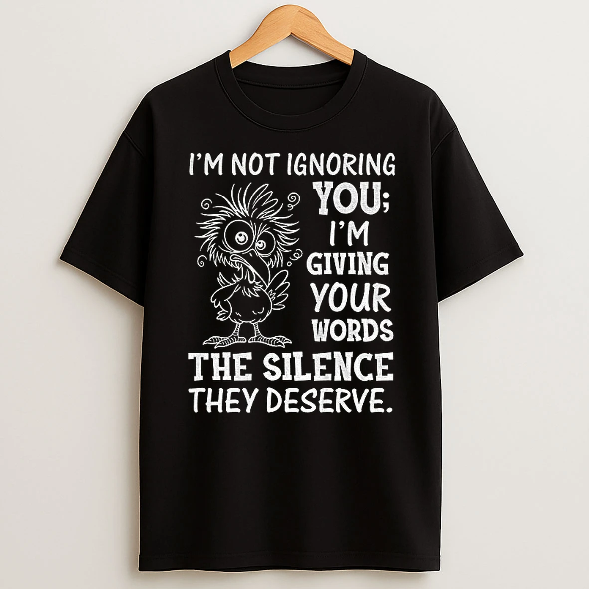 Crow Im Not Ignoring You Im Giving Your Words The Silence They Deserve Tshirt Hoodie
