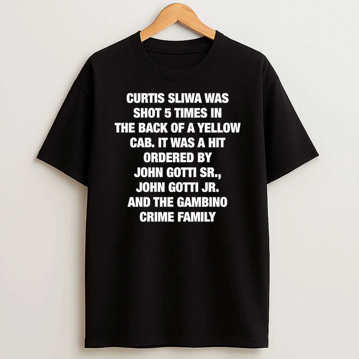 Curtis Sliwa Was Shot 5 Times In The Back Of A Yellow Cab It Was A Hit Ordered By John Gotti Sr Tshirt Hoodie