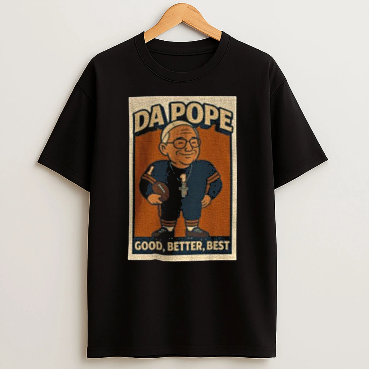 Da Pope Chicago Bears Good Better Best Tshirt Hoodie