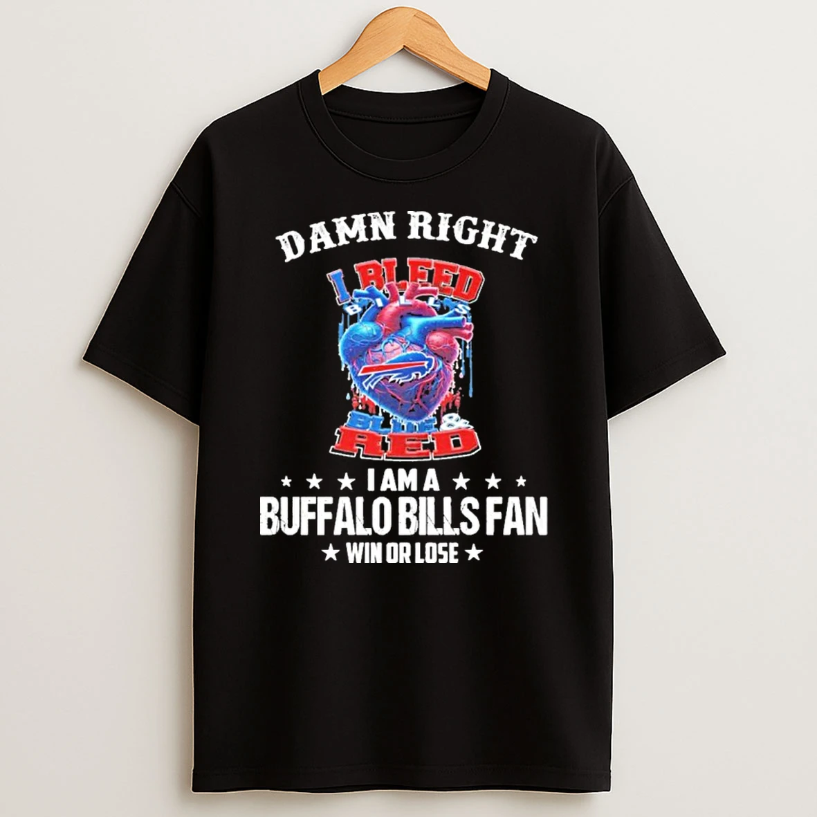 Damn Right I Bleed Blue Red I Am A Buffalo Bills Fan Win Or Lose Tshirt Hoodie