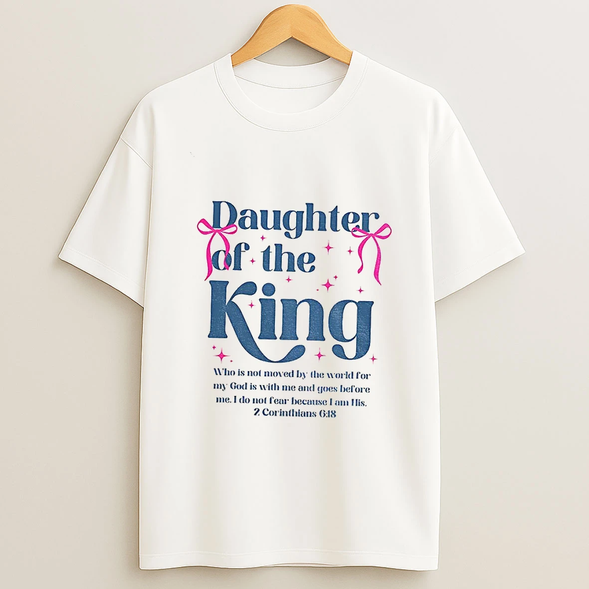 Daughter Of The King Who Is Not Moved By The World For My God Is With Me And Goes Before Png Tshirt Hoodie