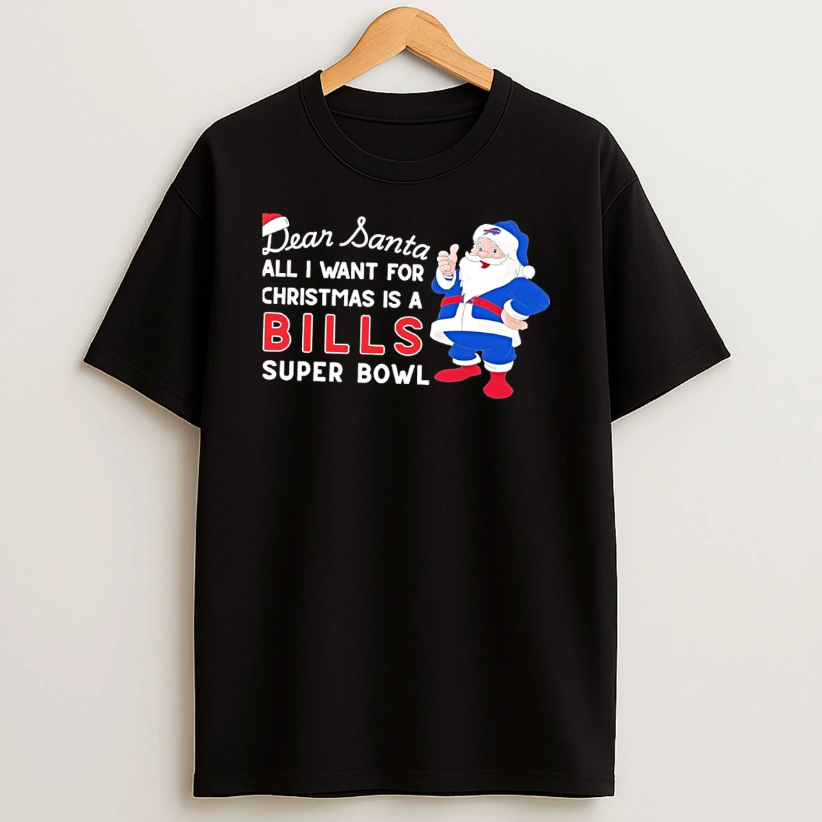 Dear Santa All I Want For Christmas Is A Bills Super Bowl Tshirt Hoodie