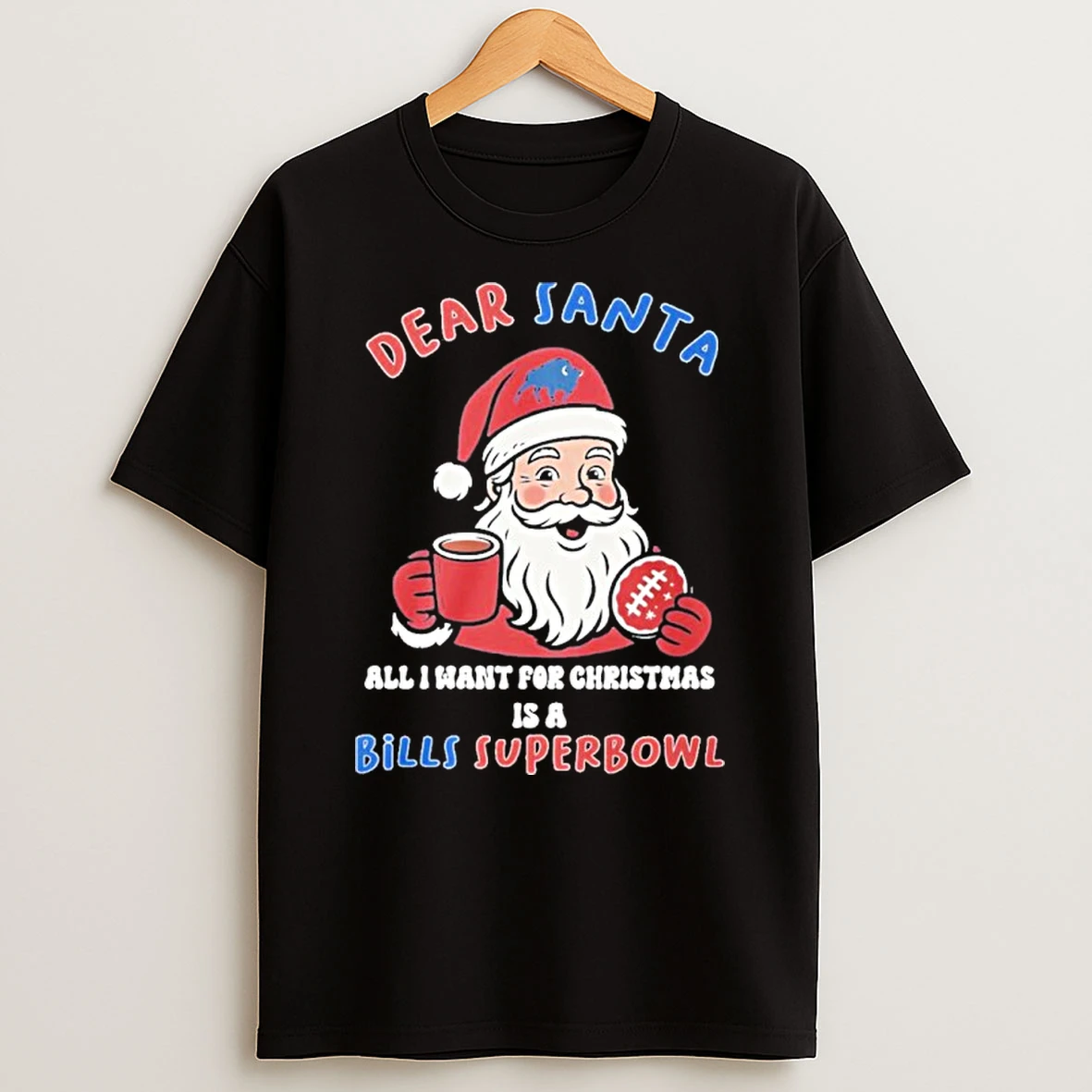 Dear Santa All I Want For Christmas Is A Buffalo Bills Super Bowl Tshirt Hoodie