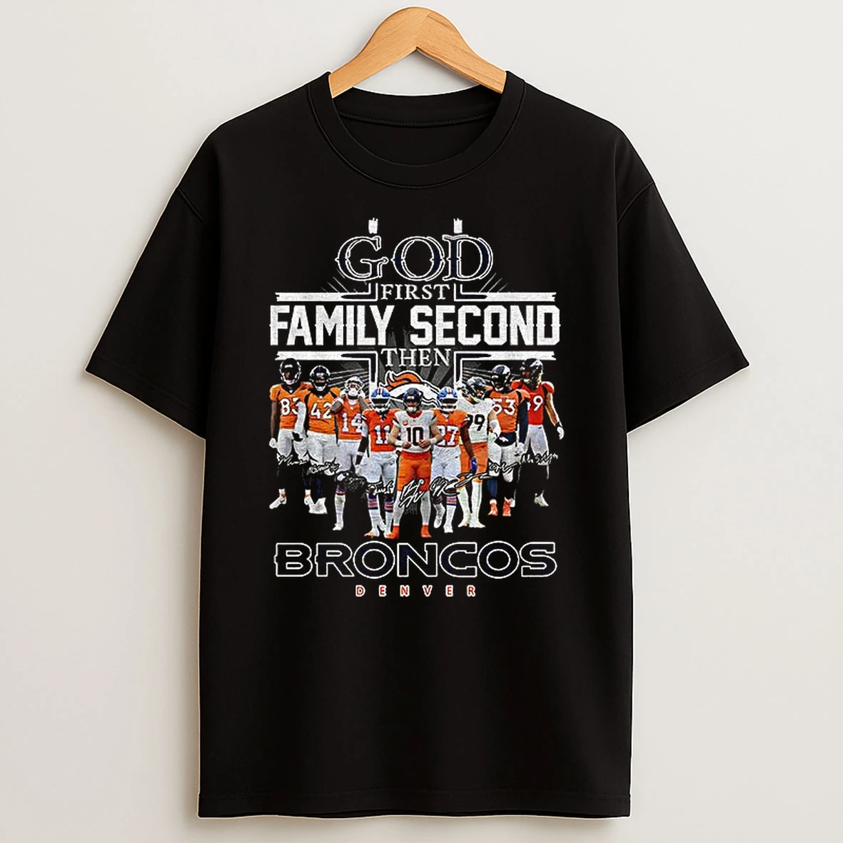 Denver Broncos God First Family Second Then Broncos Denver Signatures Nfl Football Tshirt Hoodie