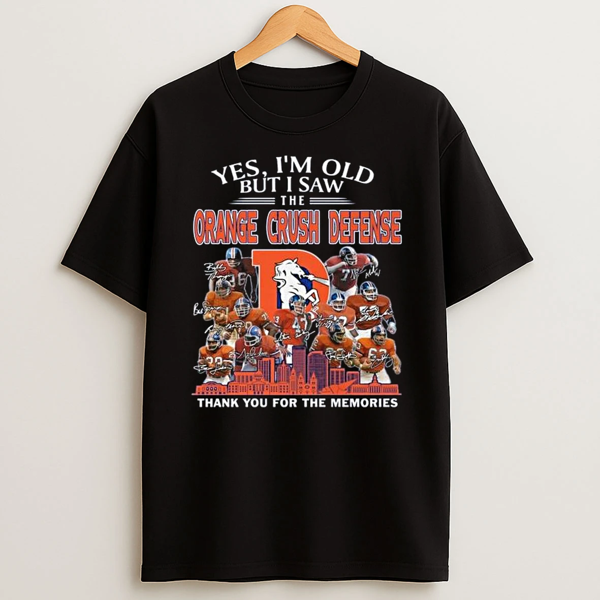 Denver Broncos Yes Im Old But I Saw The Orange Crush Defense 2025 Thank You For The Memories Signatures Tshirt Hoodie