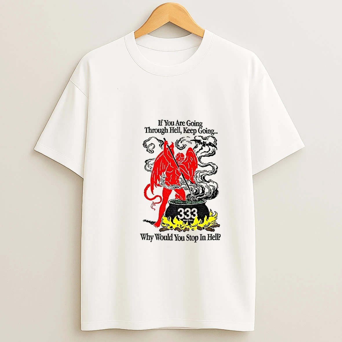 Devil If You Are Going Through Hell Keep Going Why Would You Stop In Hell Tshirt Hoodie