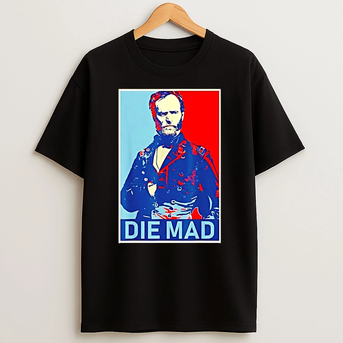 Die Mad William Tecumseh Sherman Hope Tshirt Hoodie