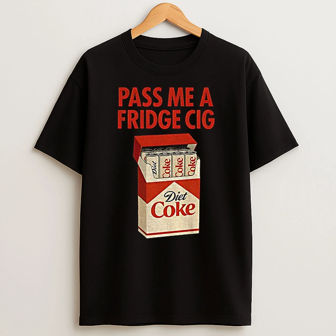 Diet Coke Pass Me A Fridge Cig Funny Tshirt Hoodie