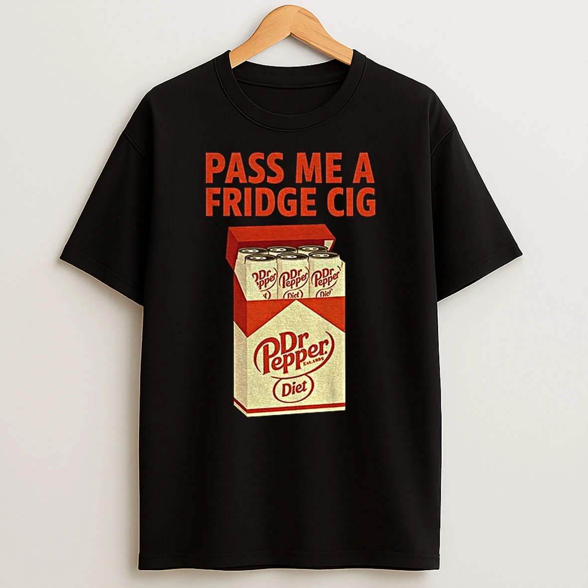 Diet Dr Pepper Pass Me A Fridge Cig Funny Tshirt Hoodie