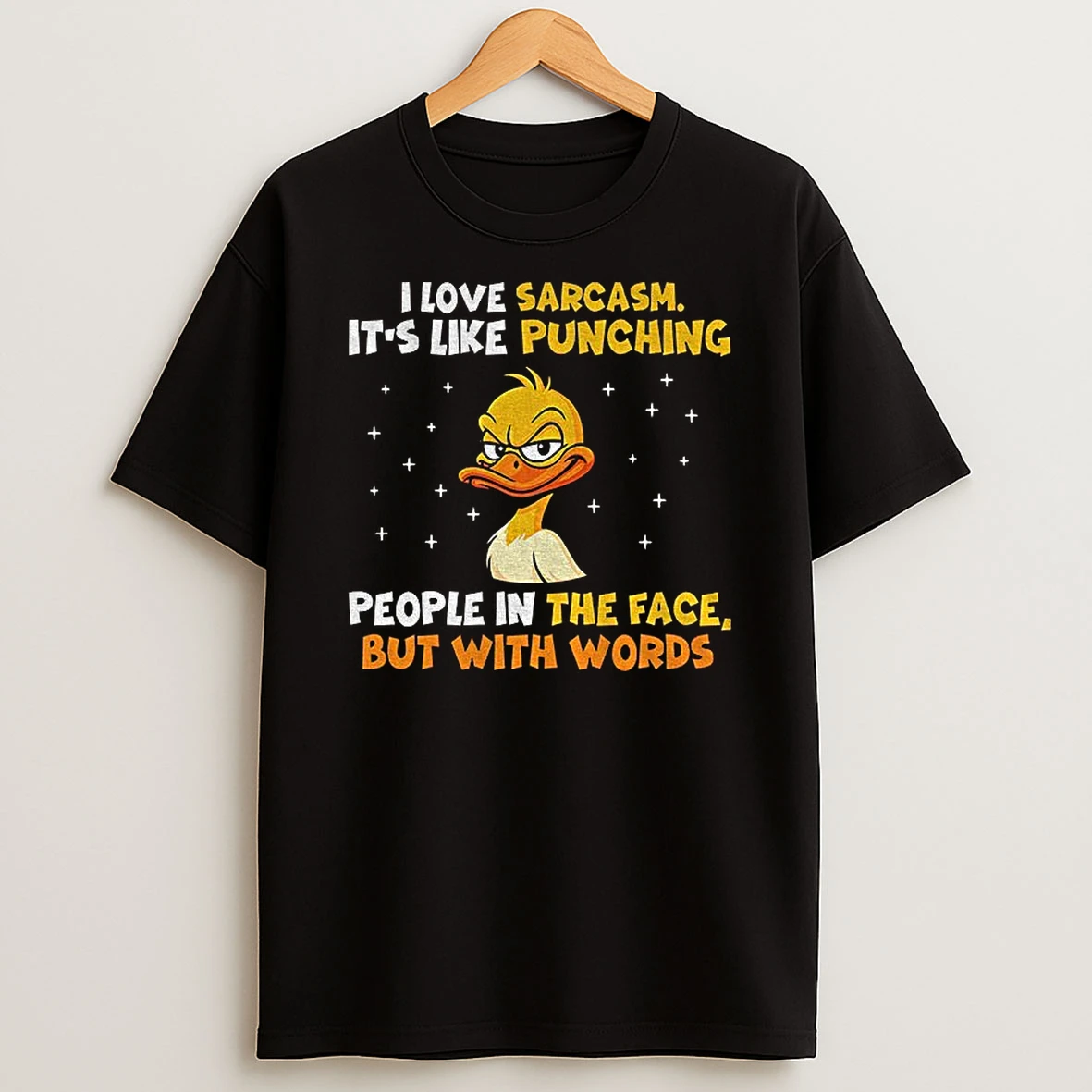 Duck I Love Sarcasm Its Like Punching People In The Face But With Words Tshirt Hoodie