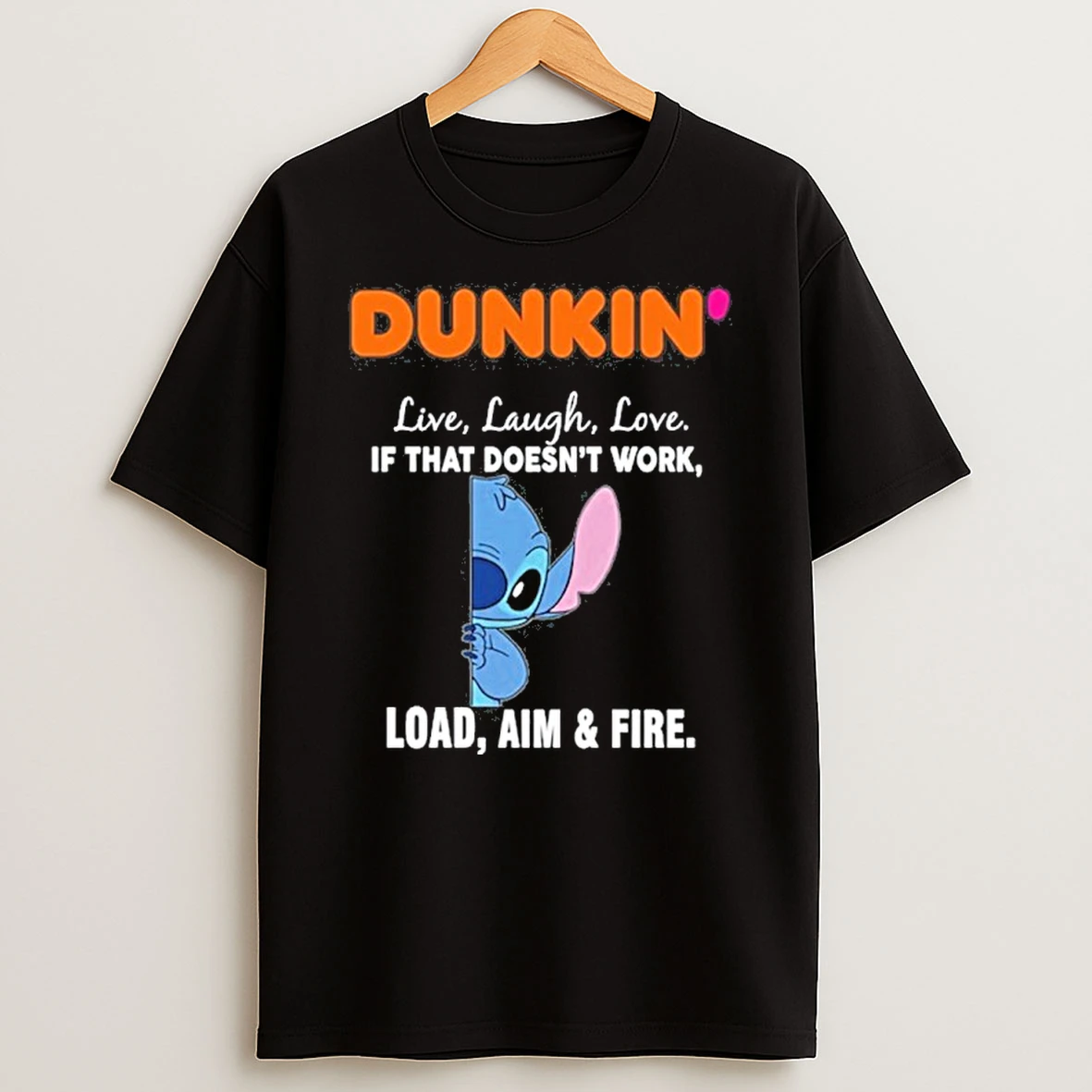 Dunkin X Stitch Live Laugh Love If That Doesnt Work Load Aim Fire Tshirt Hoodie