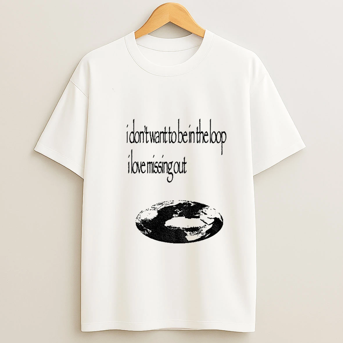 Earth I Dont Want To Be In The Loop I Love Missing Out Vintage Tshirt Hoodie