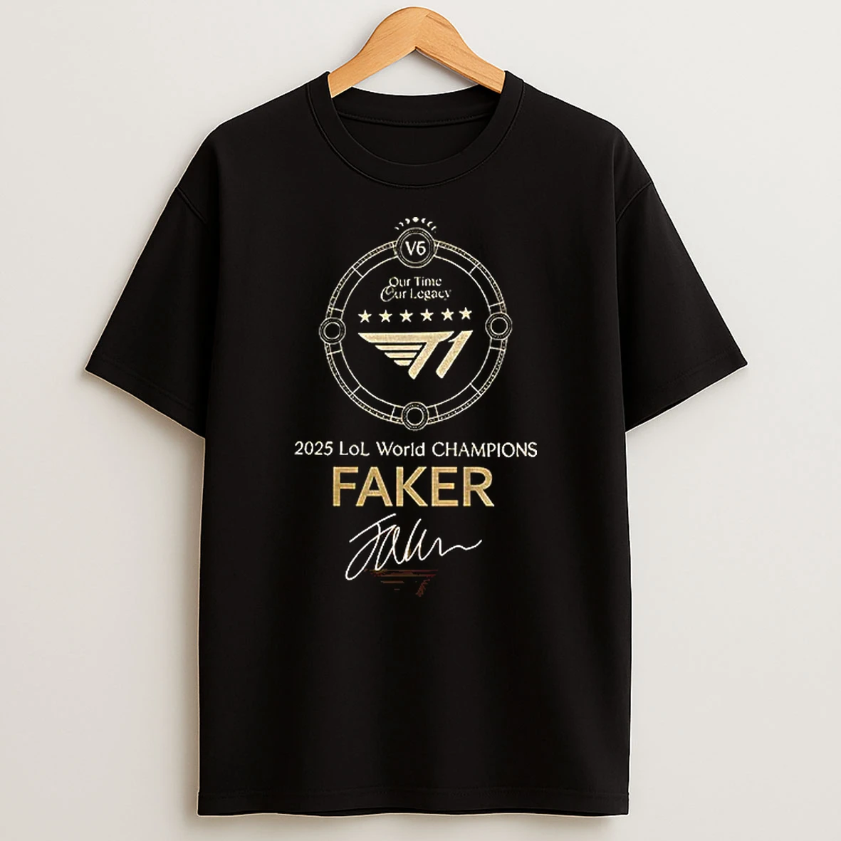 Faker T1 6time World Champions 2025 Lol World Champions Our Time Our Legacy Tshirt Hoodie