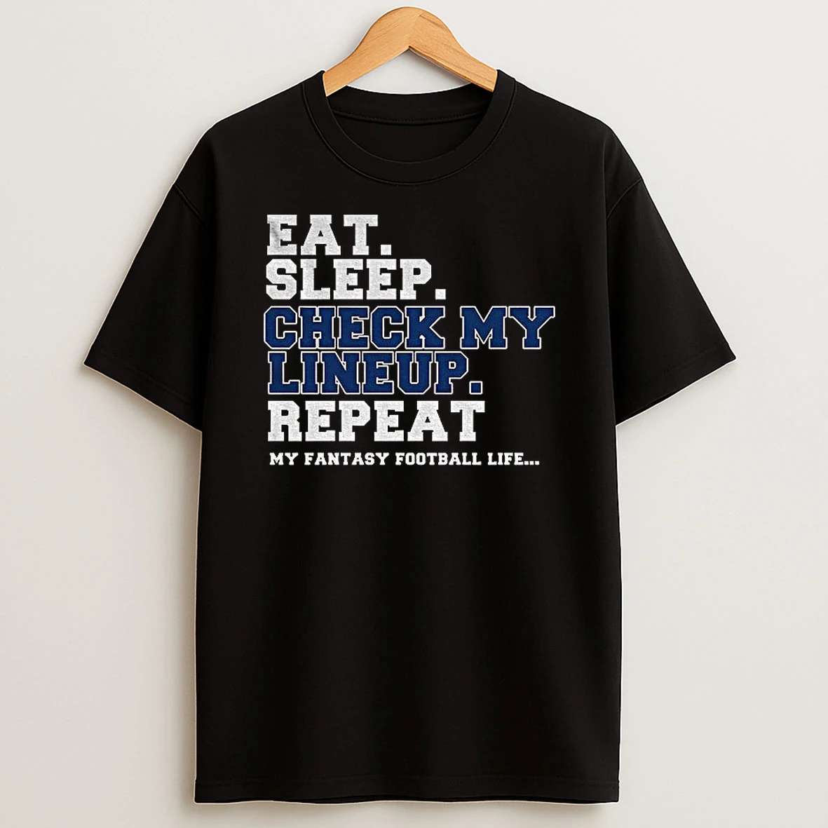 Fantasy Football Eat Sleep Check My Lineup Repeat My Fantasy Football Life Tshirt Hoodie