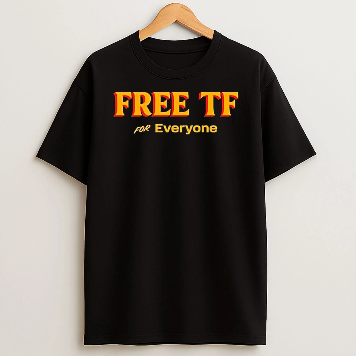 Free Tf For Everyone Tshirt Hoodie