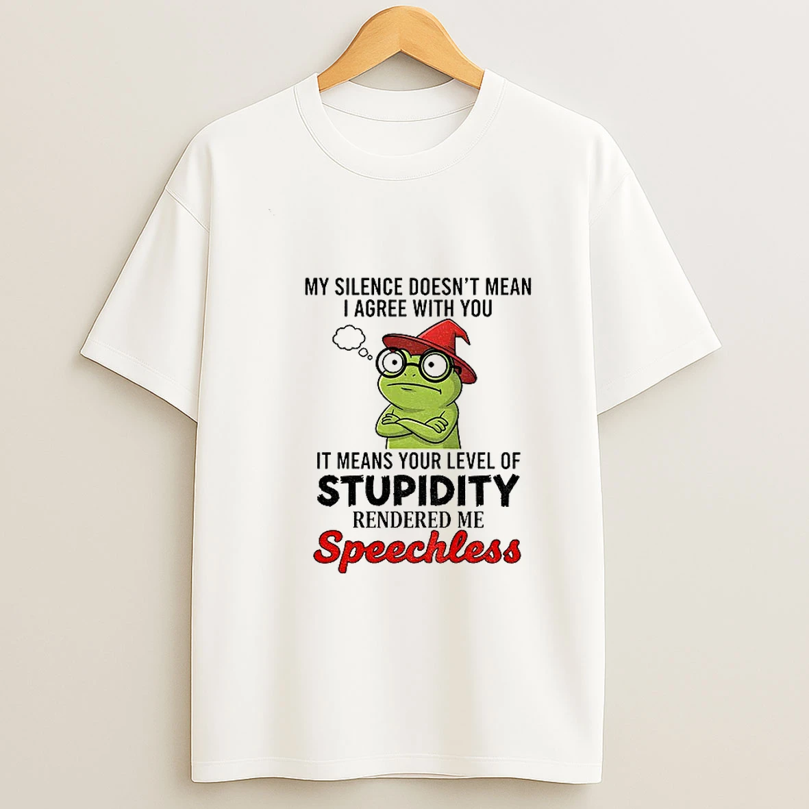 Frog Witch My Silence Doesnt Mean I Agree With You It Means Your Level Of Stupidity Rendered Me Speechless Tshirt Hoodie
